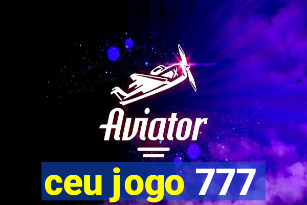ceu jogo 777